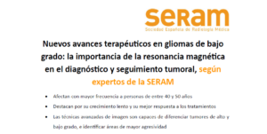 Nuevos avances terapéuticos en gliomas de bajo grado: la importancia de la resonancia magnética en el diagnóstico y seguimiento tumoral, según expertos de la SERAM